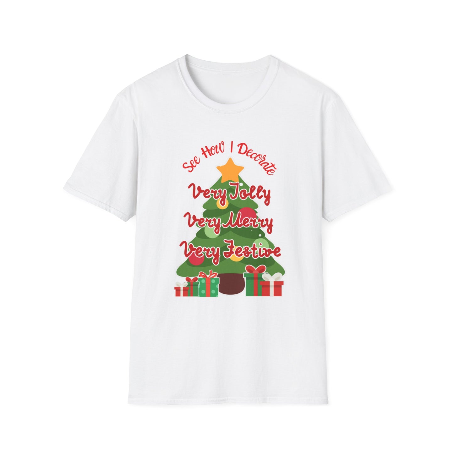 See How I Decorate Very Jolly, Merry, Festive Xmas Tree T-Shirt
