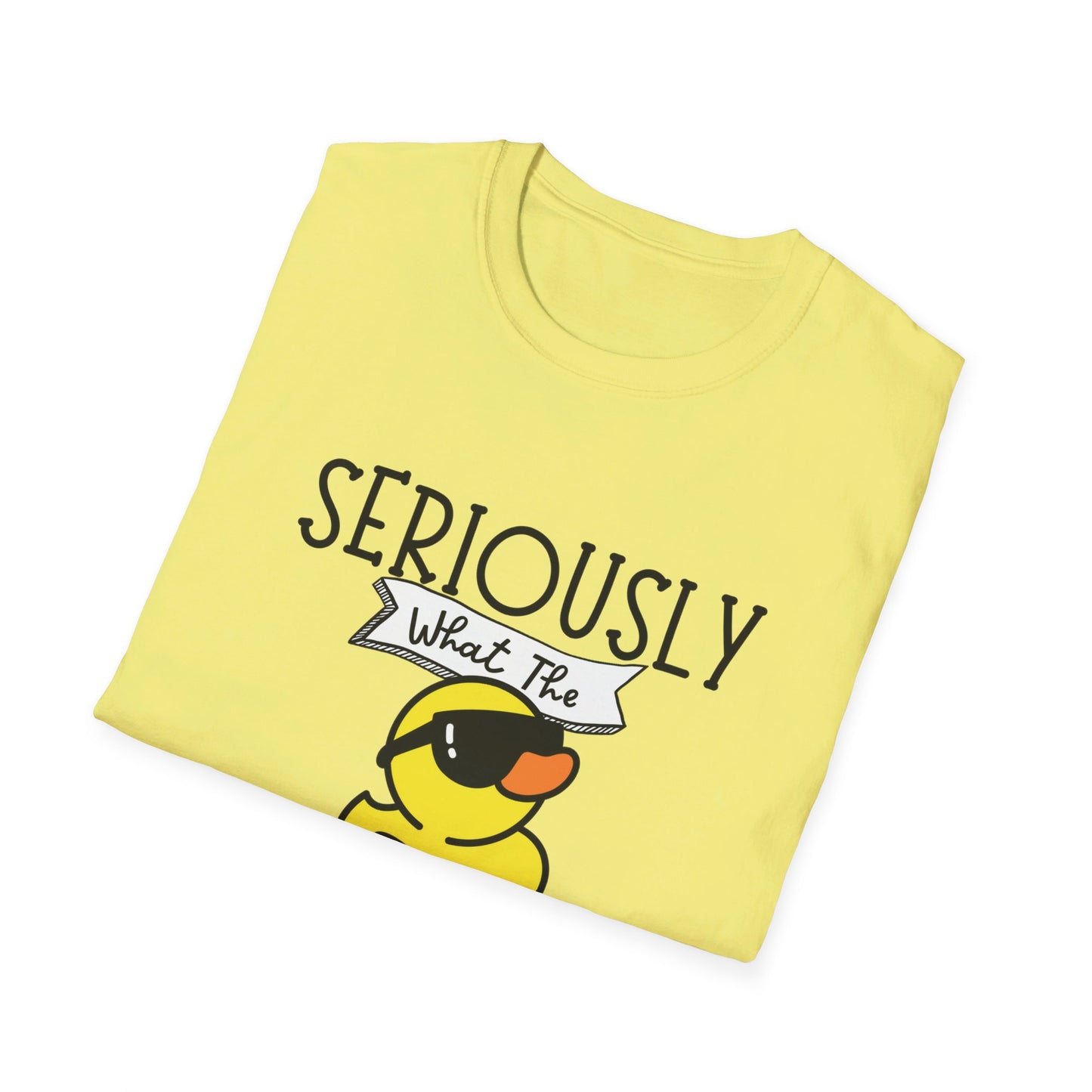 Seriously What The Duck funny Unisex Softstyle T-Shirt
