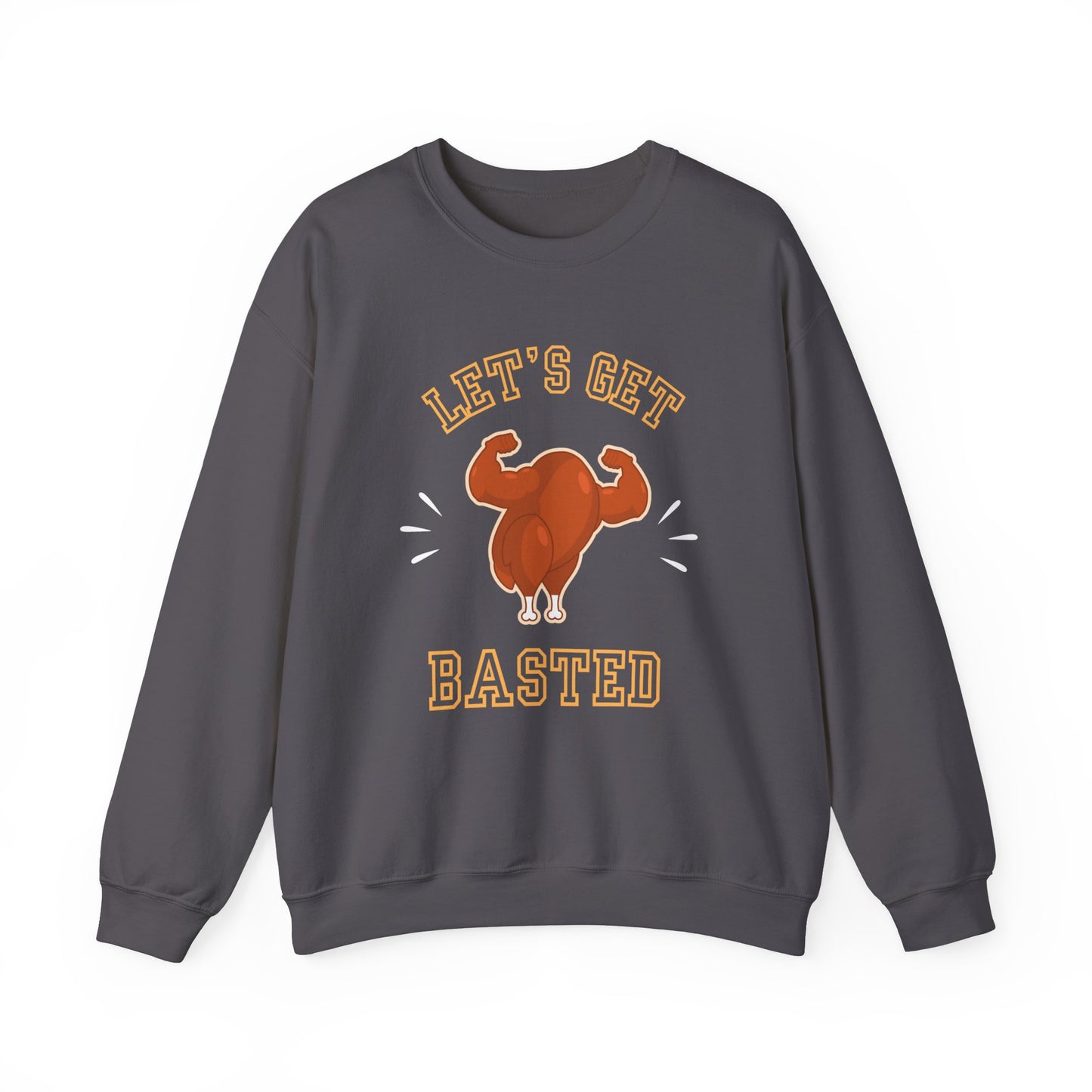 Let's Get Basted Funny Thanksgiving Turkey Sweatshirt