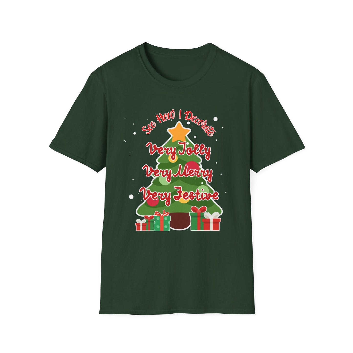 See How I Decorate Very Jolly, Merry, Festive Xmas Tree T-Shirt