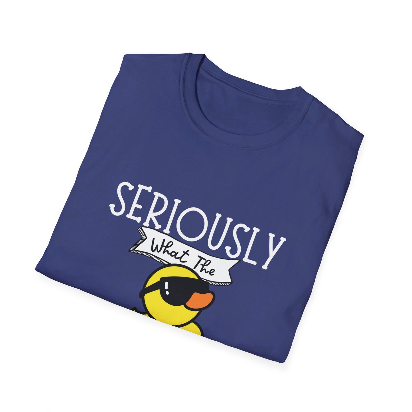 Seriously What The Duck Funny Unisex Softstyle T-Shirt