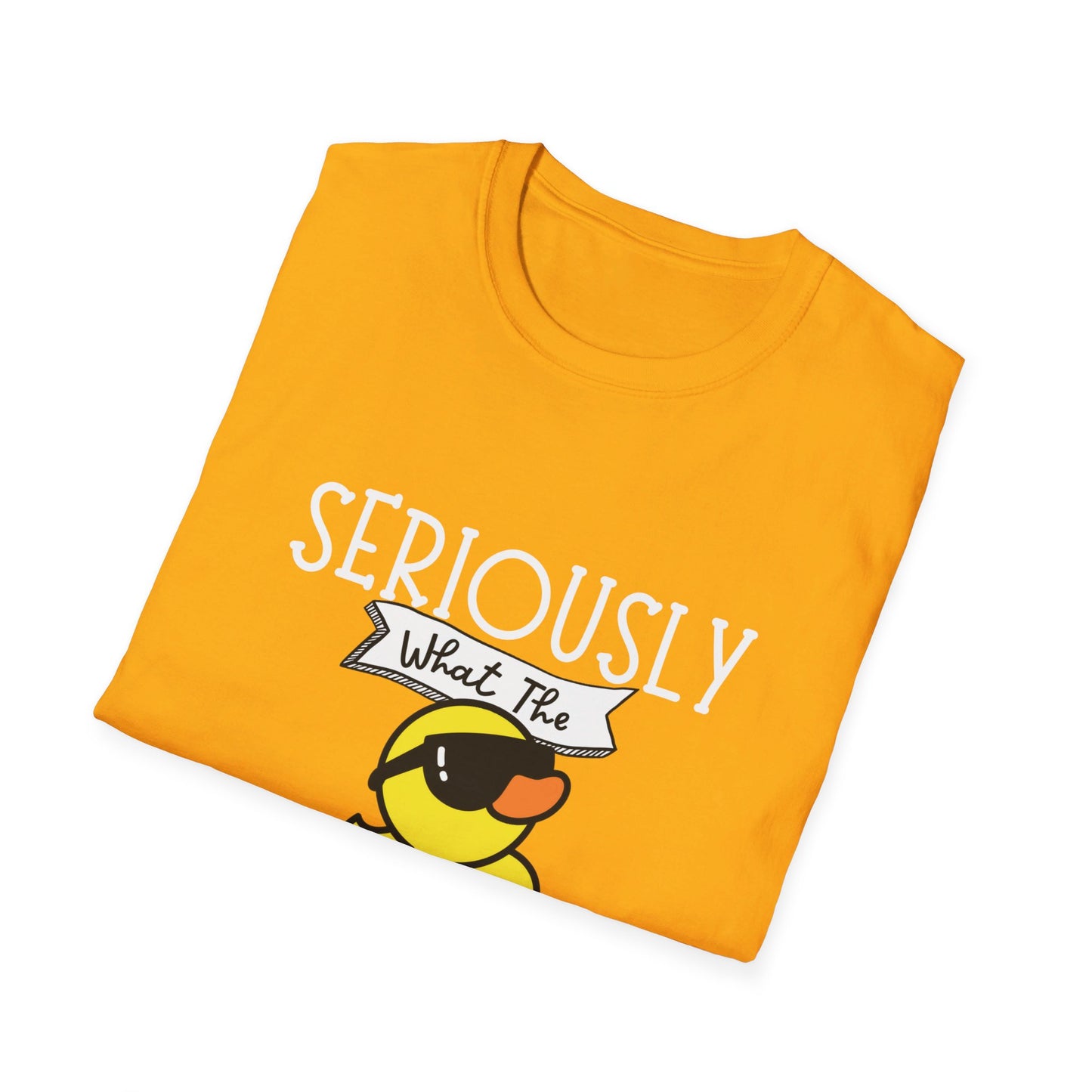Seriously What The Duck Funny Unisex Softstyle T-Shirt