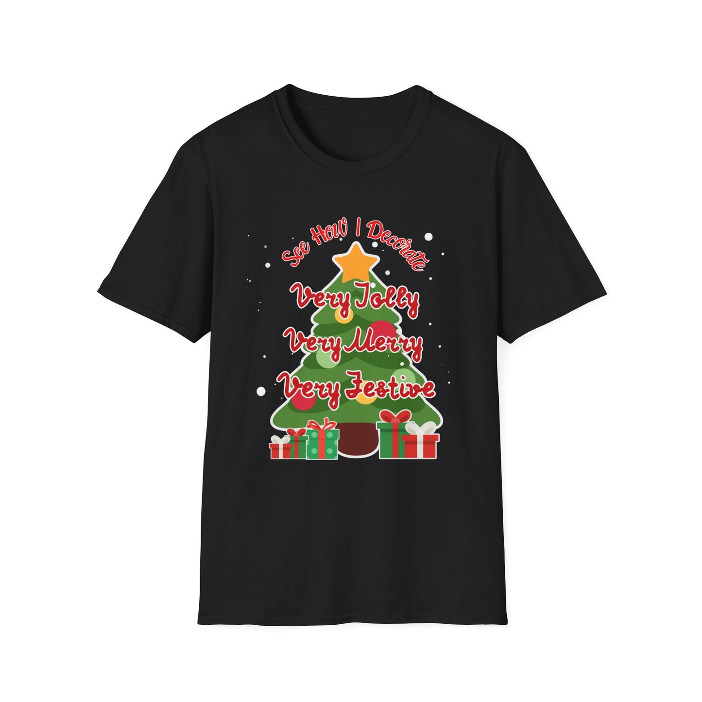 See How I Decorate Very Jolly, Merry, Festive Xmas Tree T-Shirt