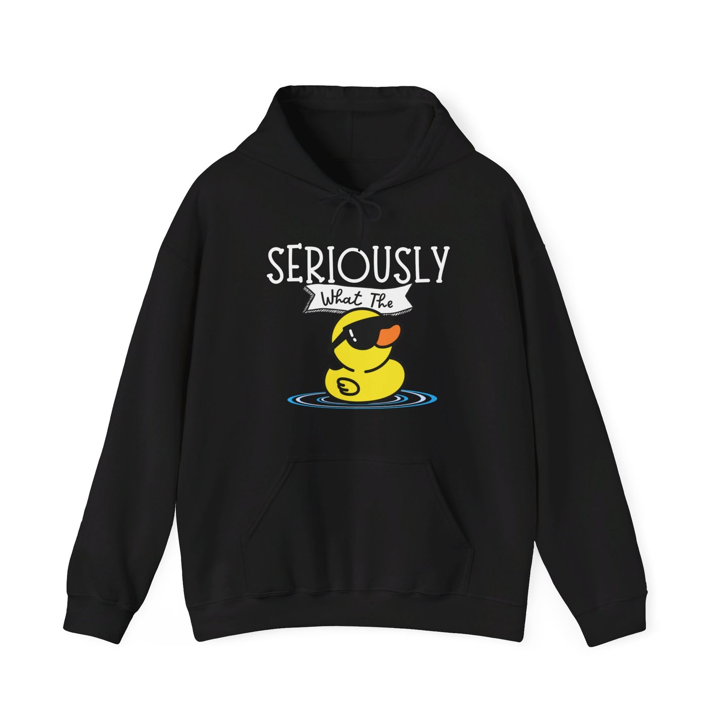 Seriously What The Duck funny Unisex Hoodie Sweatshirt