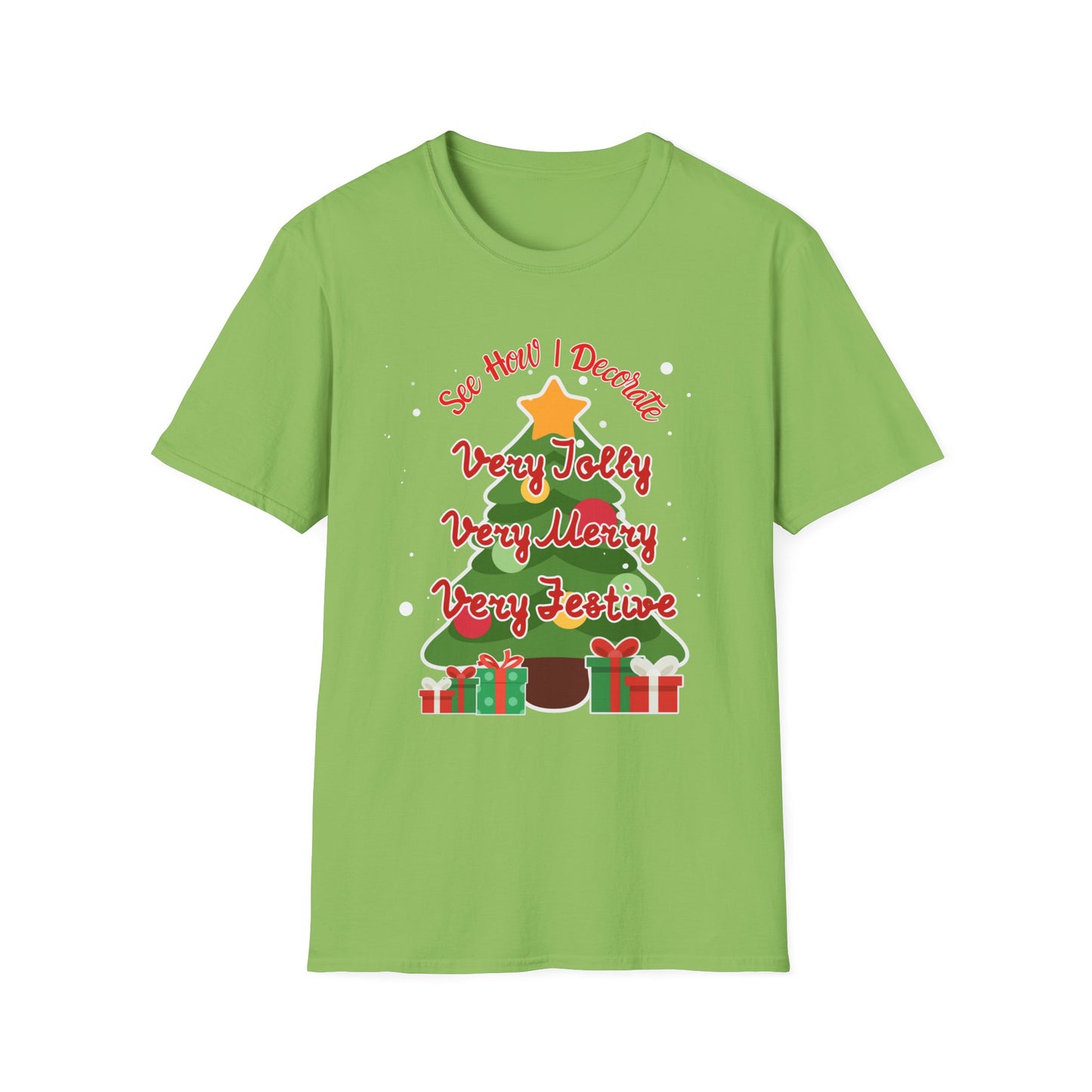 See How I Decorate Very Jolly, Merry, Festive Xmas Tree T-Shirt