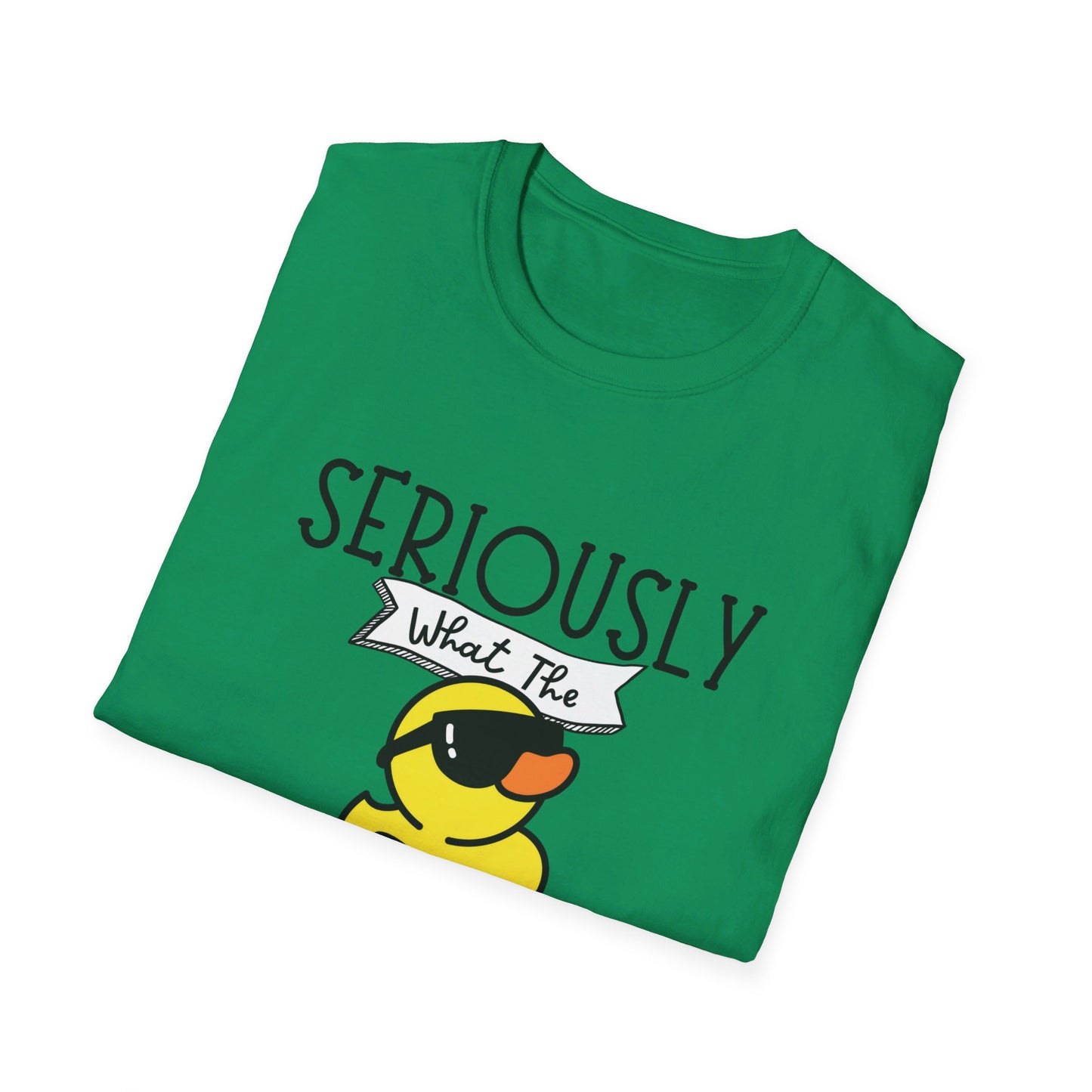 Seriously What The Duck funny Unisex Softstyle T-Shirt