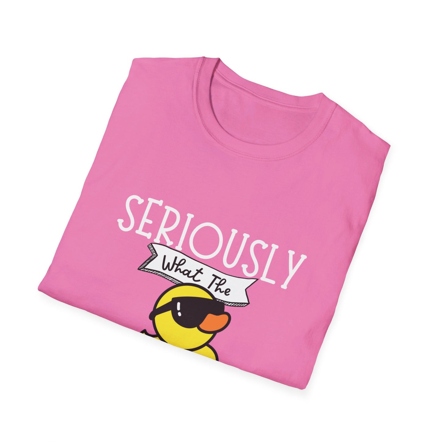 Seriously What The Duck Funny Unisex Softstyle T-Shirt