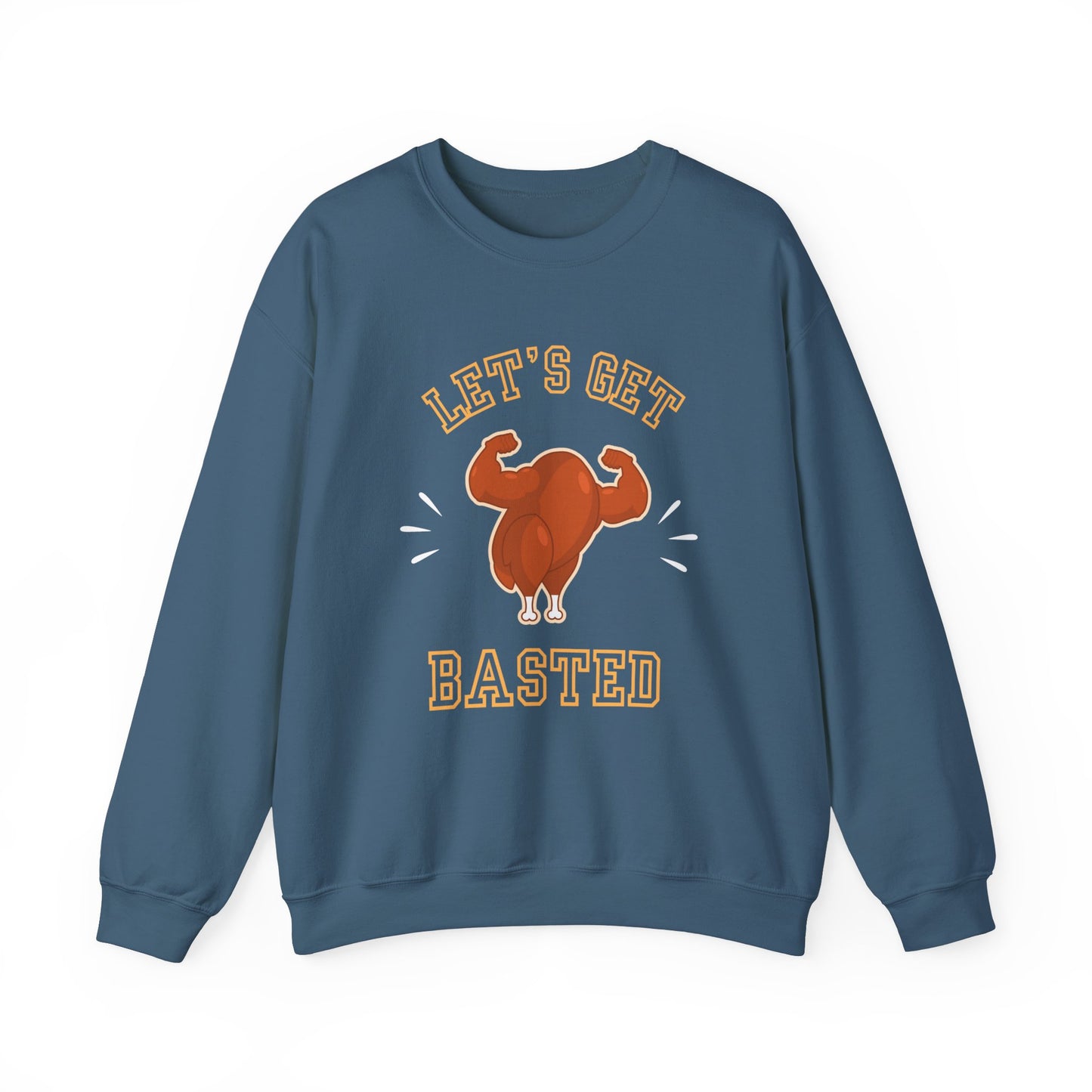 Let's Get Basted Funny Thanksgiving Turkey Sweatshirt