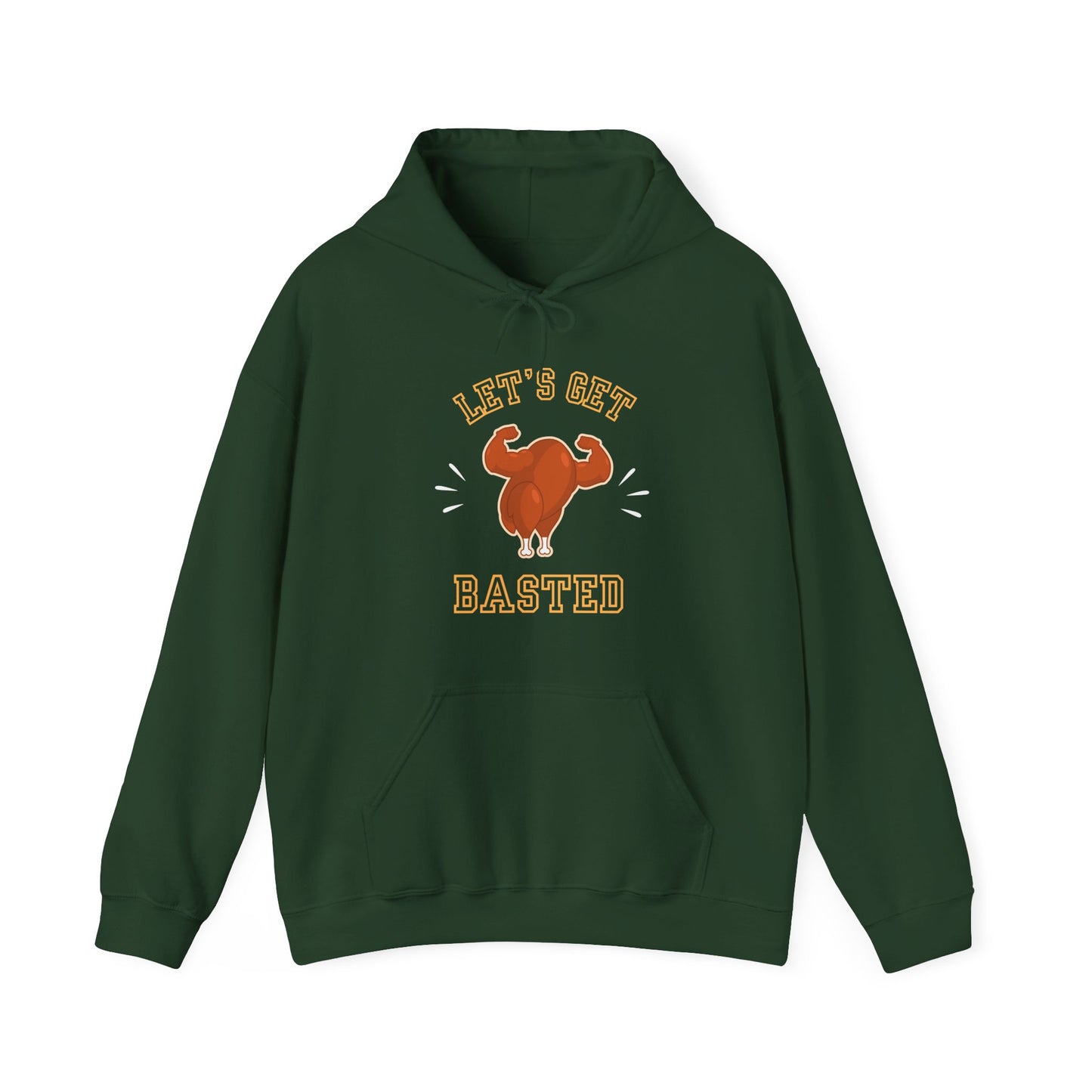 Let's Get Basted Thanksgiving Turkey Hooded Sweatshirt