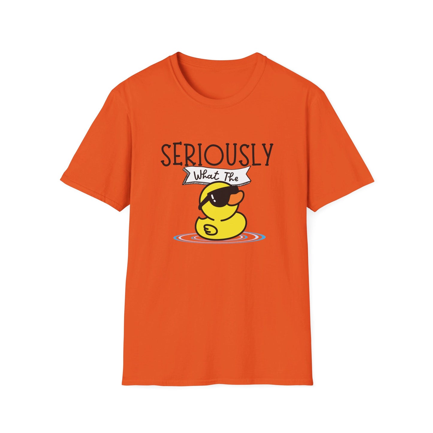 Seriously What The Duck funny Unisex Softstyle T-Shirt