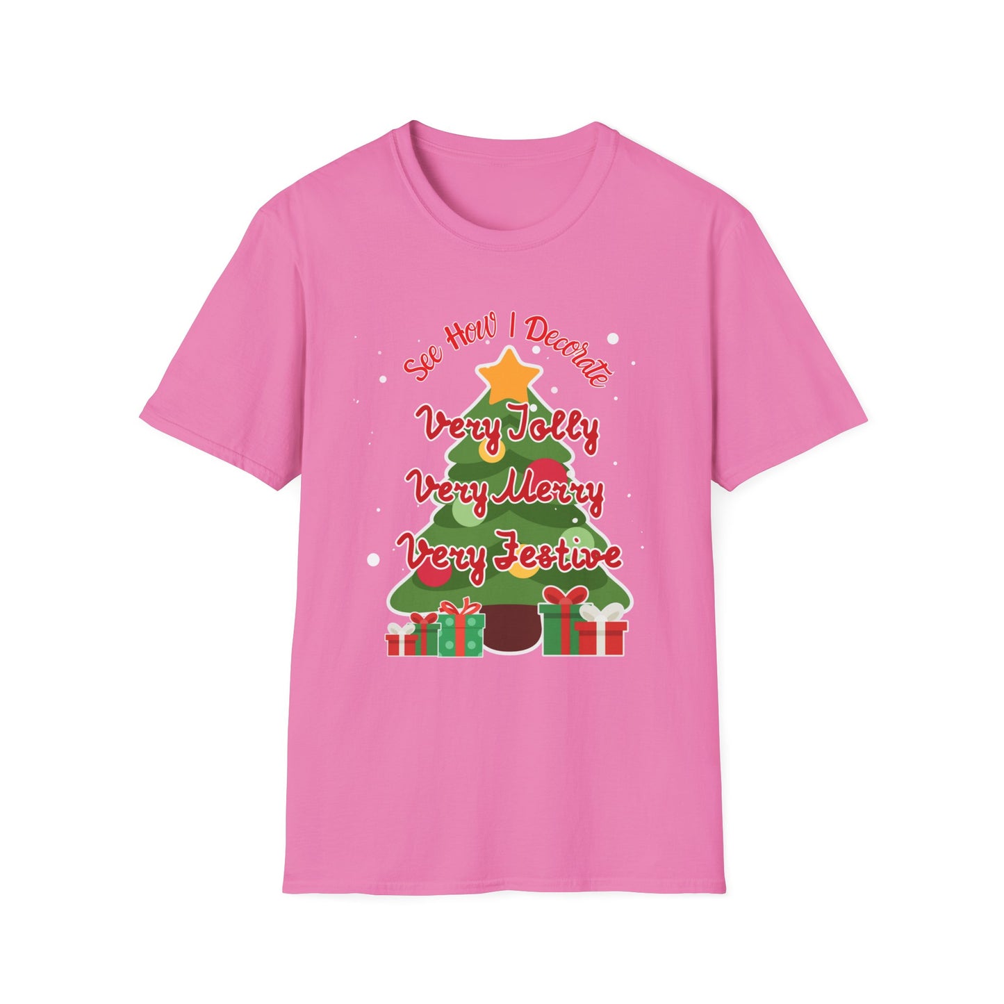 See How I Decorate Very Jolly, Merry, Festive Xmas Tree T-Shirt