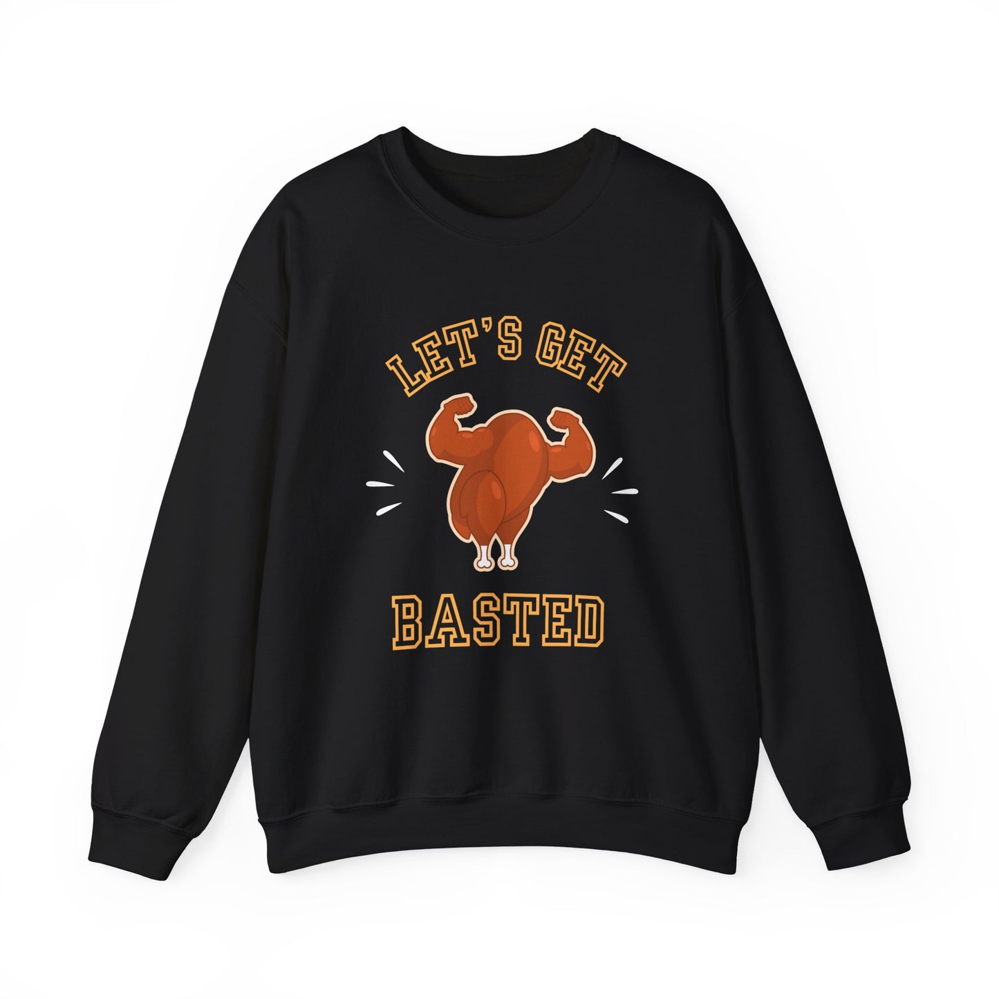 Let's Get Basted Funny Thanksgiving Turkey Sweatshirt