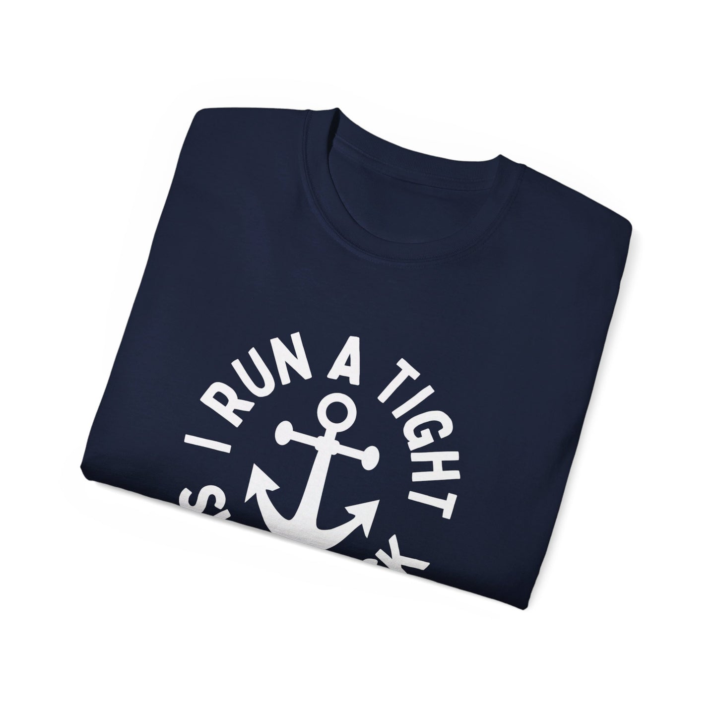 I Run a Tight Shipwreck Funny Nautical Boating Anchor T-Shirt