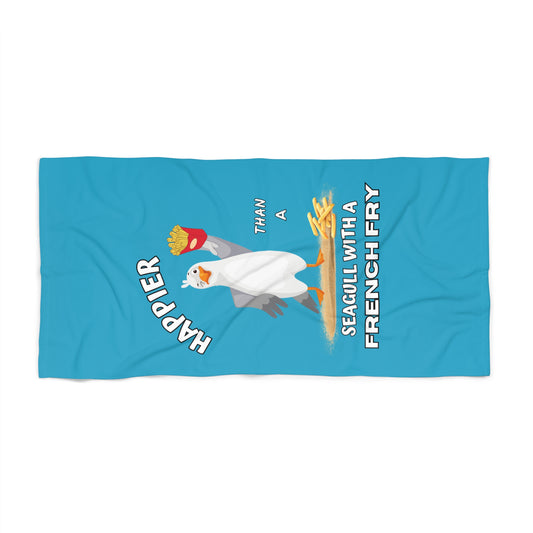 Happier Than A Seagull with a French Fry Beach Towel