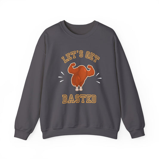 Let's Get Basted Funny Thanksgiving Turkey Sweatshirt