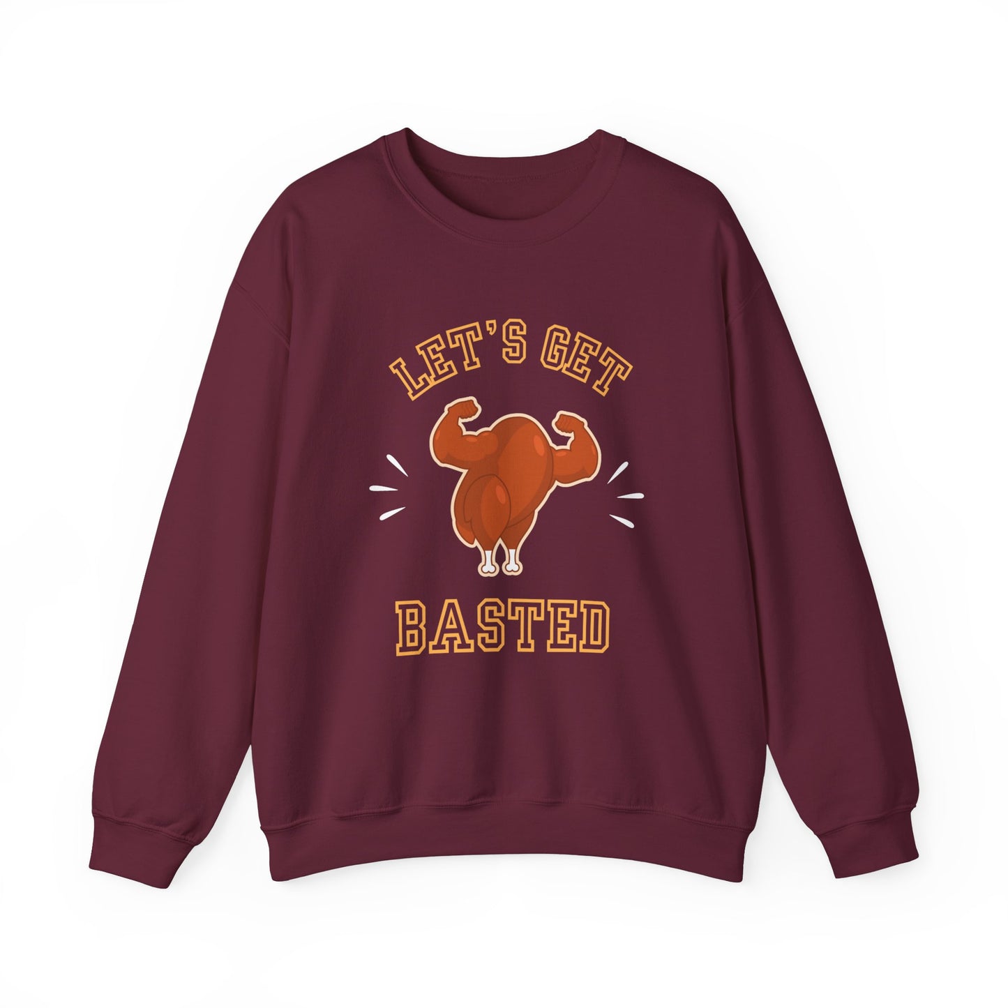 Let's Get Basted Funny Thanksgiving Turkey Sweatshirt
