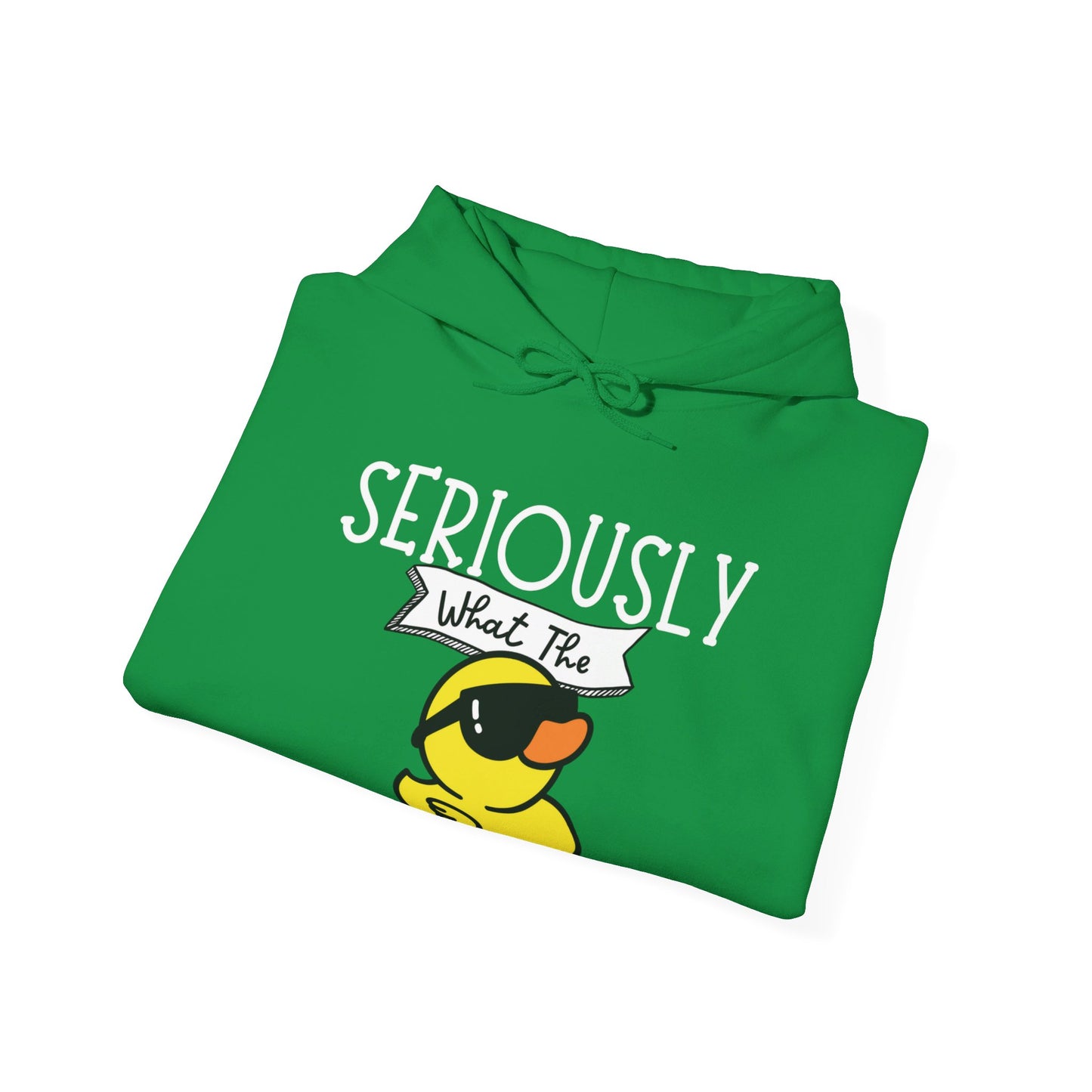 Seriously What The Duck funny Unisex Hoodie Sweatshirt