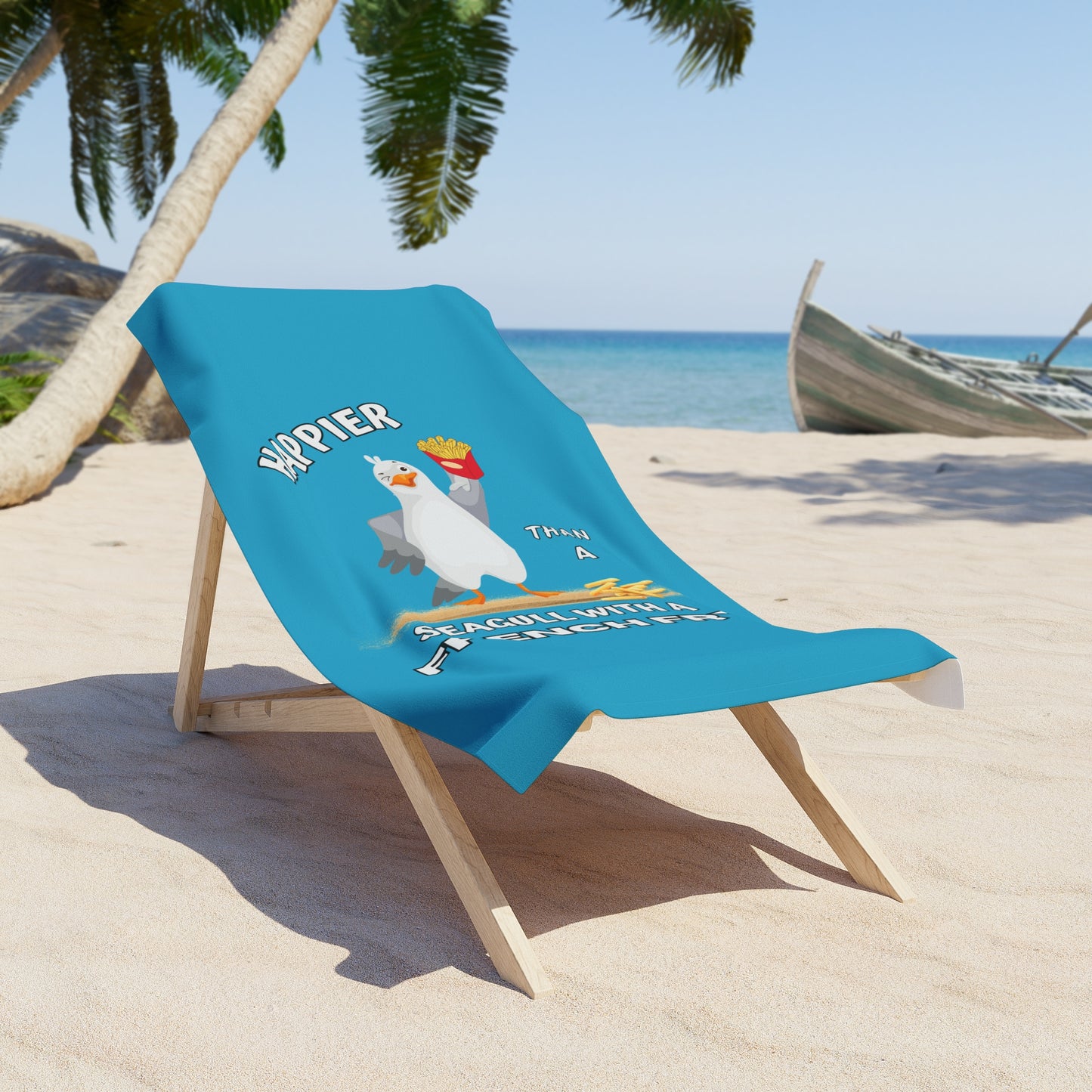 Happier Than A Seagull with a French Fry Beach Towel