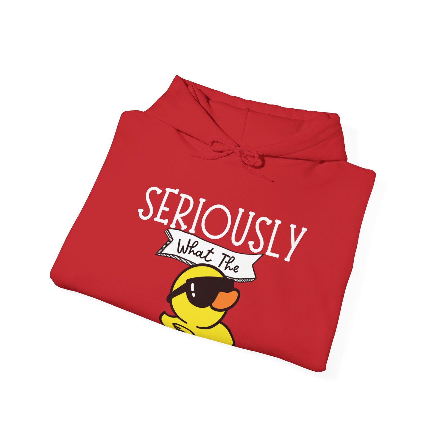 Seriously What The Duck funny Unisex Hoodie Sweatshirt