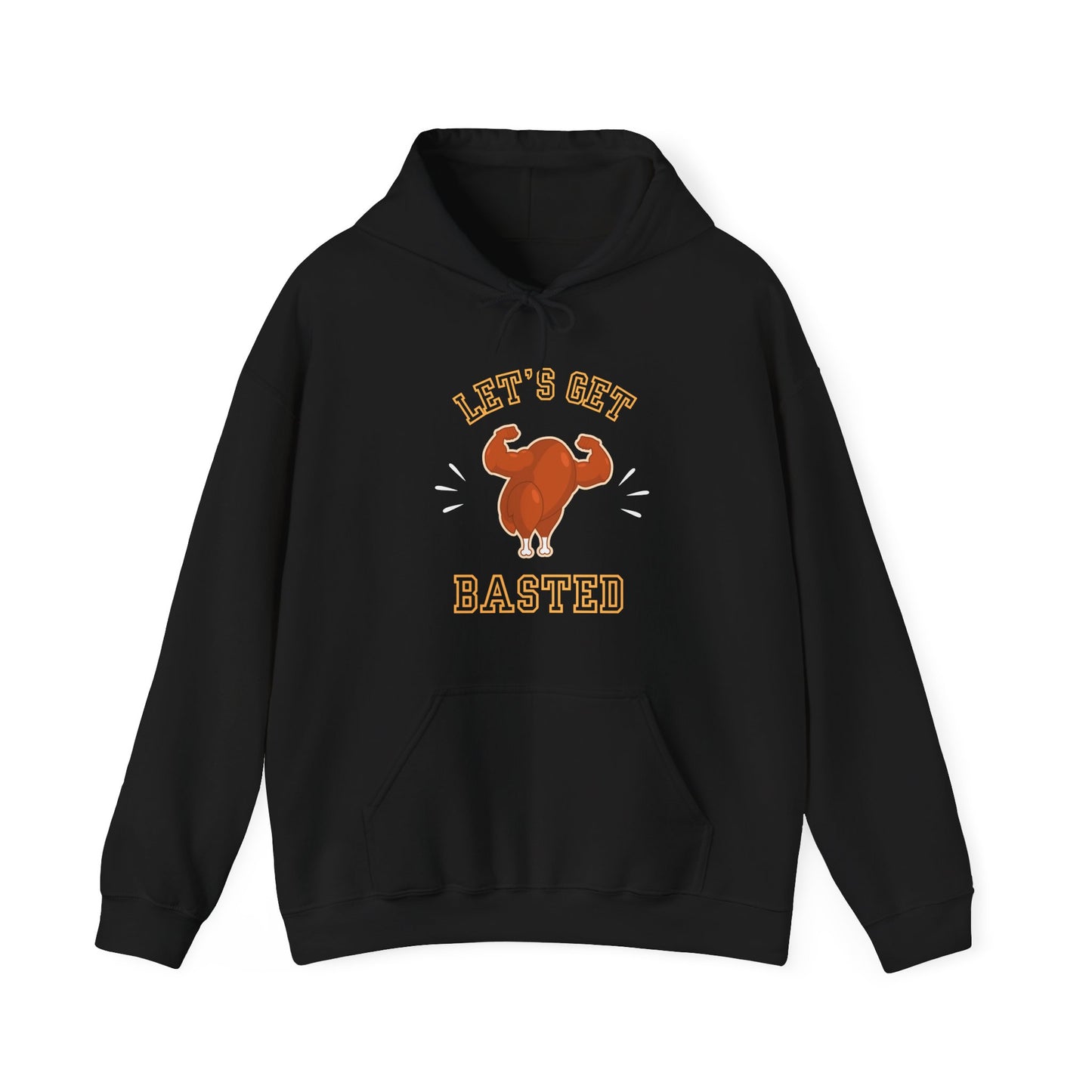 Let's Get Basted Thanksgiving Turkey Hooded Sweatshirt