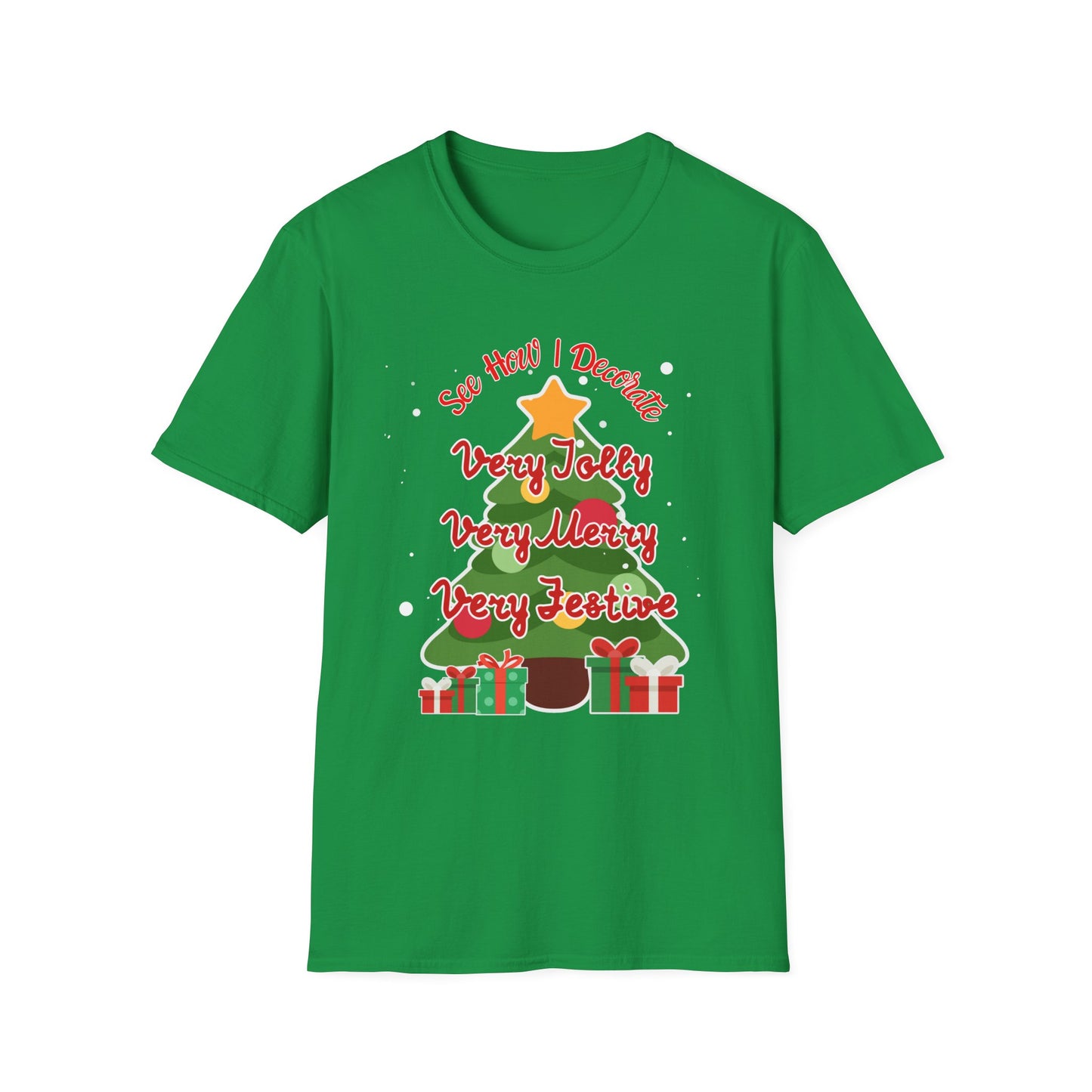 See How I Decorate Very Jolly, Merry, Festive Xmas Tree T-Shirt
