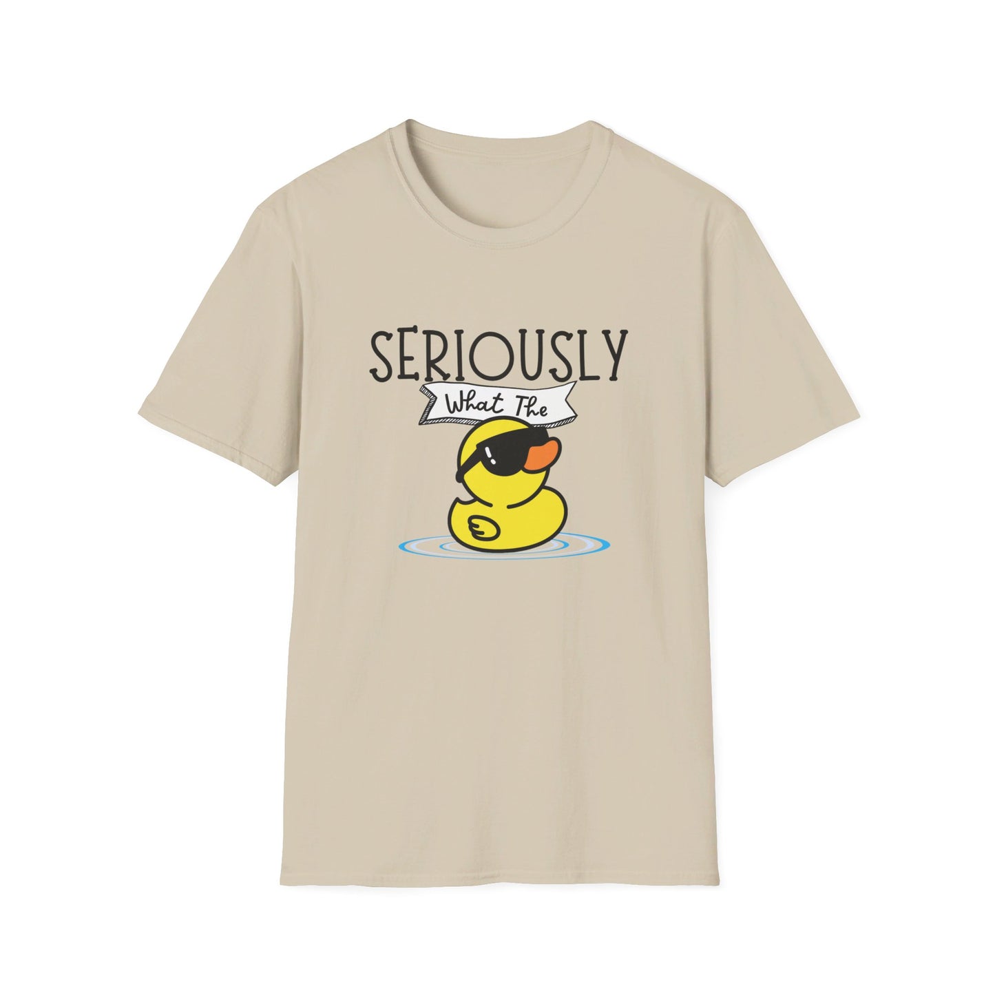 Seriously What The Duck funny Unisex Softstyle T-Shirt