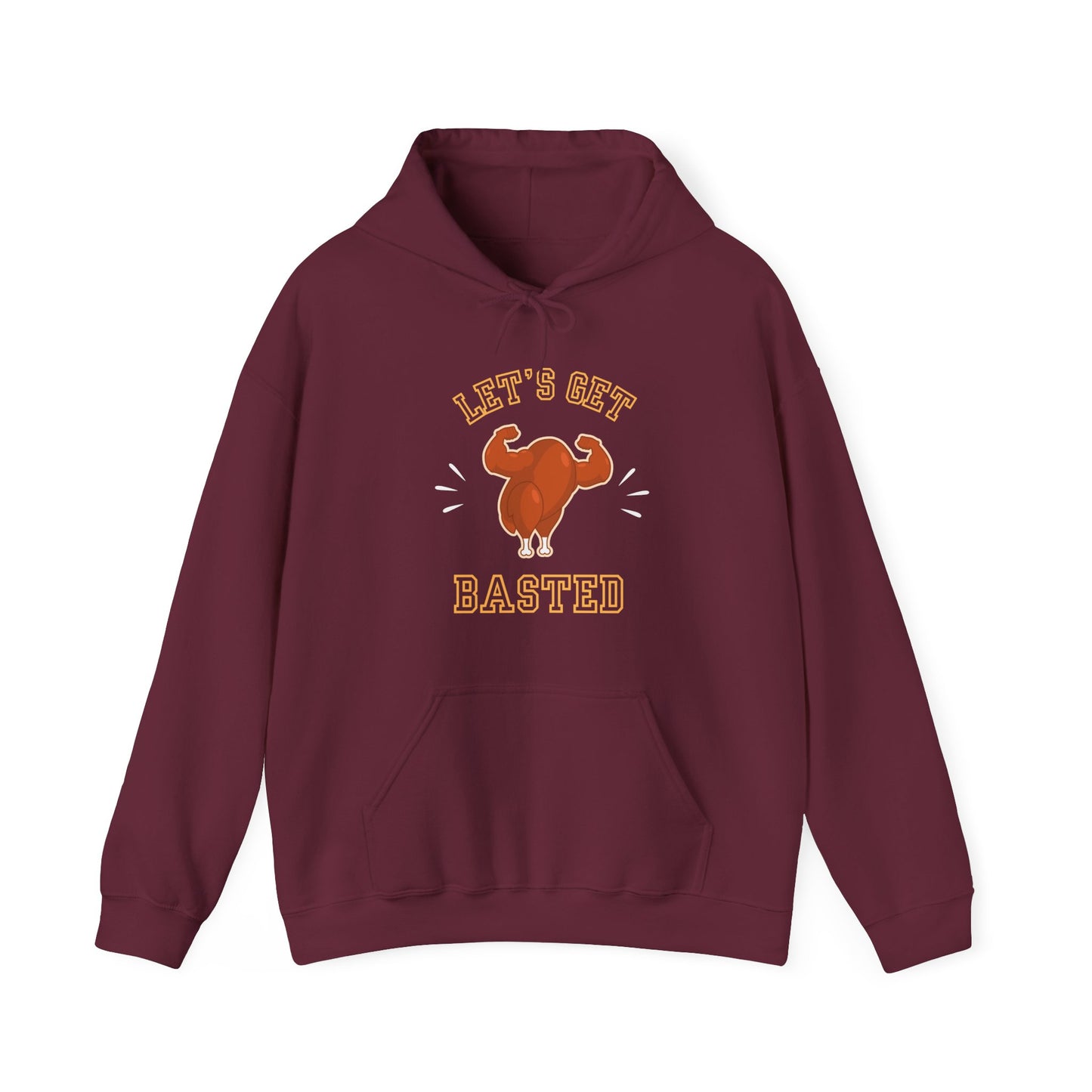 Let's Get Basted Thanksgiving Turkey Hooded Sweatshirt