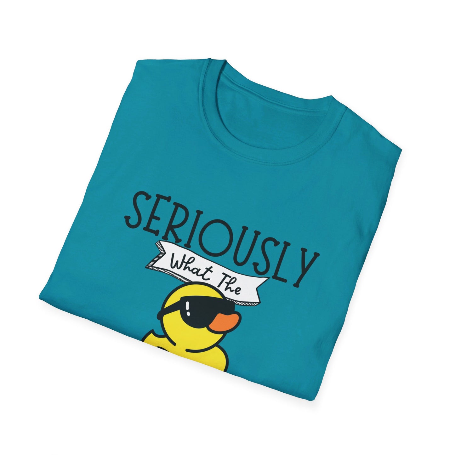 Seriously What The Duck funny Unisex Softstyle T-Shirt