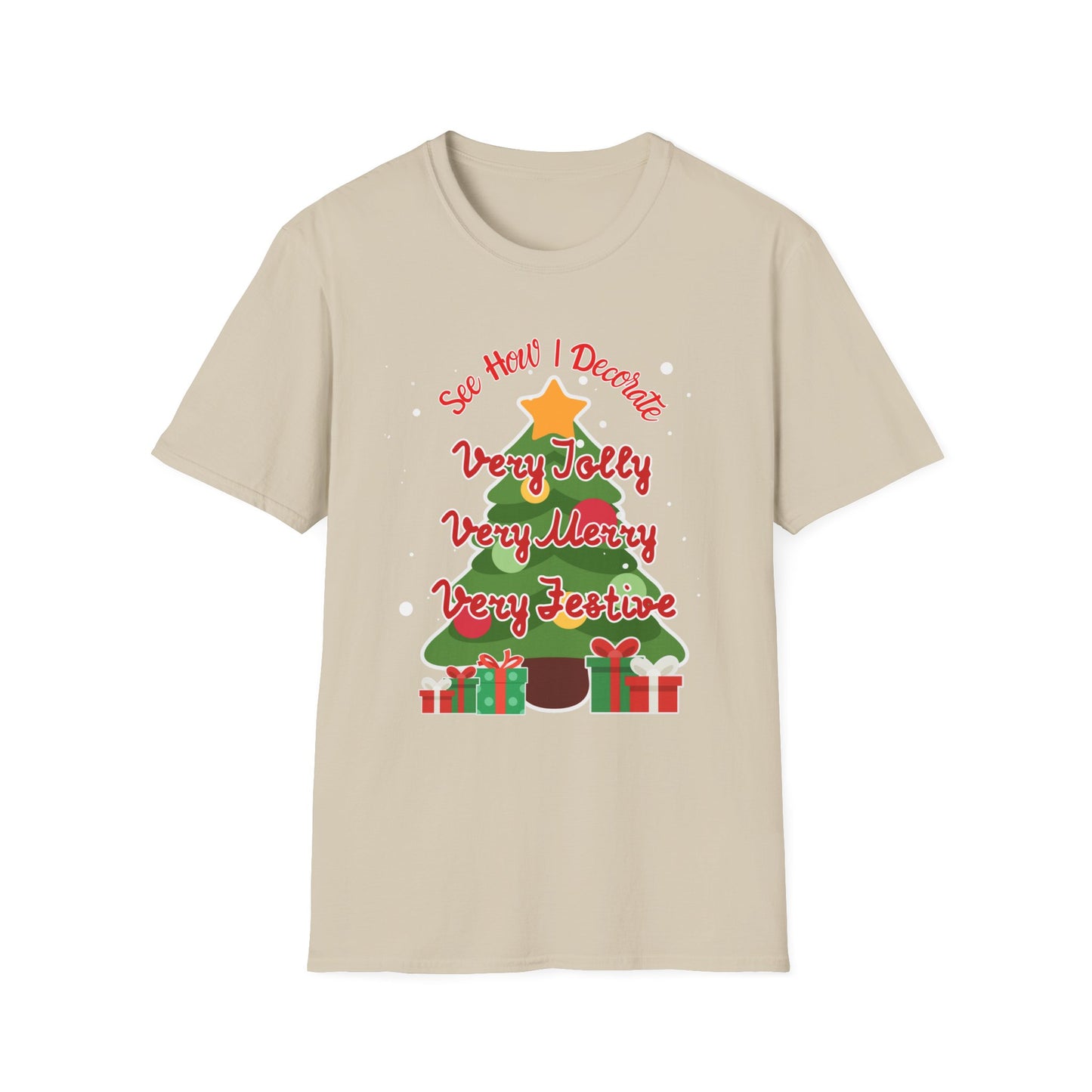 See How I Decorate Very Jolly, Merry, Festive Xmas Tree T-Shirt