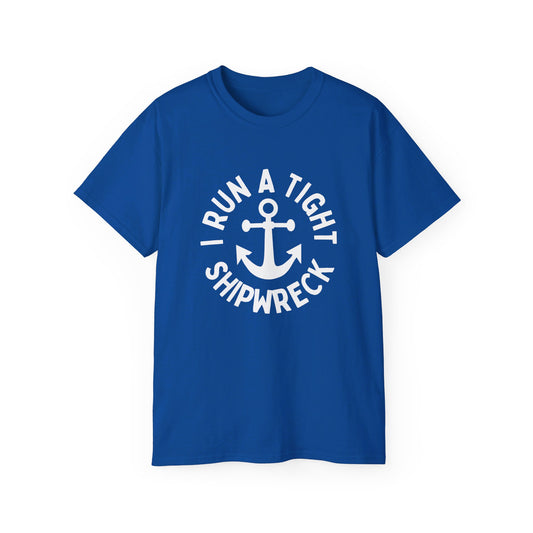 I Run a Tight Shipwreck Funny Nautical Boating Anchor T-Shirt