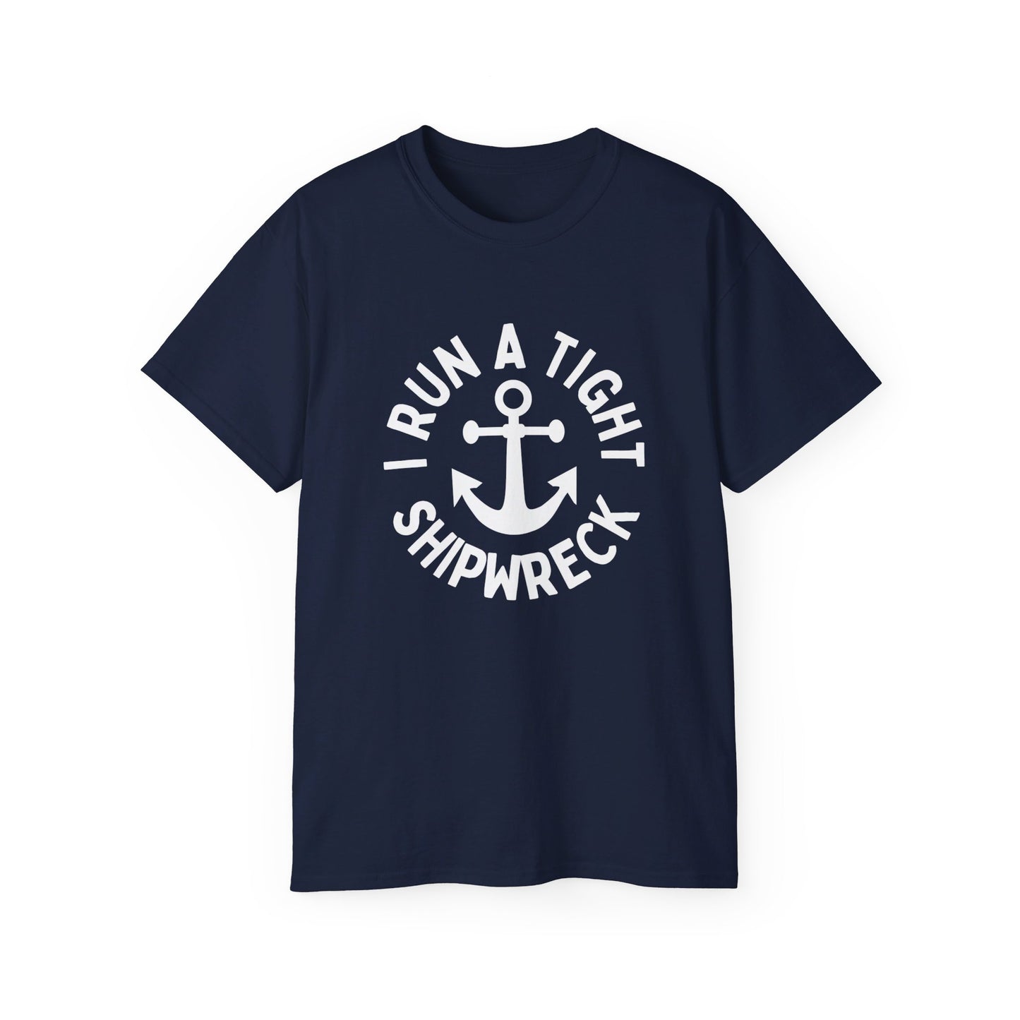 I Run a Tight Shipwreck Funny Nautical Boating Anchor T-Shirt